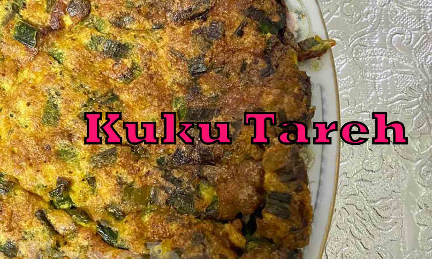 Kuku Tareh is a great lunch