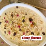 sheer khurma is a famous dessert